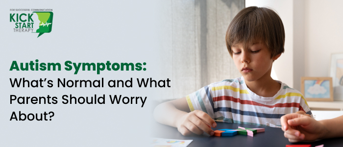Autism Symptoms: What’s Normal and What Parents Should Worry About? 1 Autism Symptoms